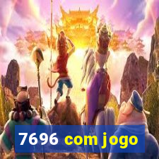 7696 com jogo